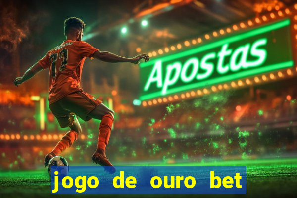 jogo de ouro bet codigo promocional